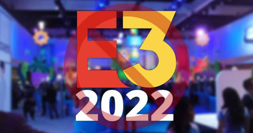 There Will Be No E3 Event in 2022, Maybe Next Year?